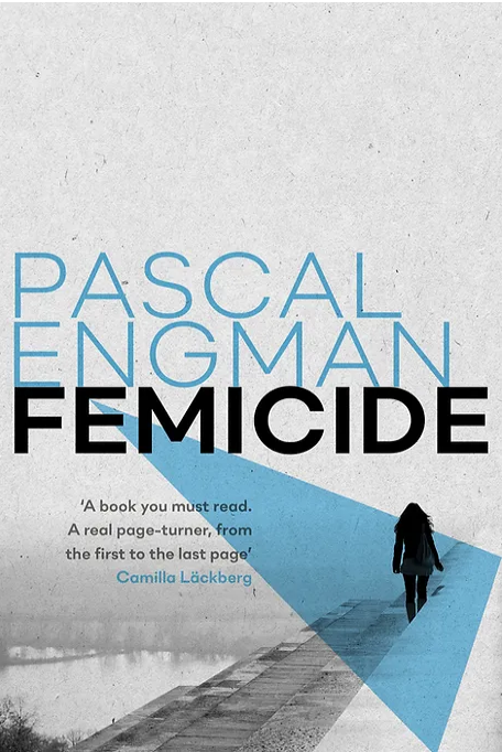 Grey and blue book cover with the text 'PASCAL ENGMAN, FEMICIDE'. Longlisted for the 2023 Dagger award. Translated by Michael Gallagher.